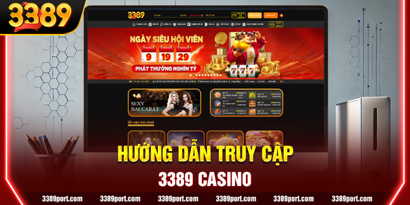 Hướng dẫn truy cập 3389 Casino và đăng ký tài khoản